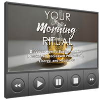Your Morning Ritual - Video Upgrade